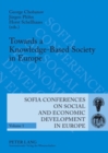 Towards a Knowledge-Based Society in Europe : 10 th  International Conference on Policies of Economic and Social Development, Sofia, October 5 to 7, 2007 - Book