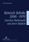 Heinrich Behnke (1898-1979) - Zwischen Mathematik Und Deren Didaktik - Book