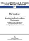 Lost in the Postmodern Metropolis : Studien Zu (Des-)Orientierung Und Identitaetskonstruktion Im Zeitgenoessischen Londonroman - Book