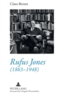 Rufus Jones (1863-1948) : Life and Bibliography of an American Scholar, Writer, and Social Activist- With a Foreword by Douglas Gwyn - Book