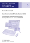 Das Internet Im Deutschunterricht : Ein Konzept Der Muttersprachlichen Und Der Fremdsprachlichen Lese- Und Schreibdidaktik - Book
