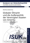 Globaler Oelmarkt Und Die Aussenpolitik Der Vereinigten Staaten Von Amerika : Implikationen Und Interdependenzen - Book