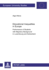 Educational Inequalities in Europe : Performance of Students with Migratory Background in Luxembourg and Switzerland - Book