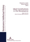 Ideal Constitutions in the Renaissance : Papers from the Munich February 2006 Conference - Book