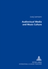 Audiovisual Media and Music Culture : Translated from Slovak by Barbora Patockova - Book
