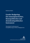 Gender Budgeting: Ein Emanzipatorisches, Finanzpolitisches Und Demokratiepolitisches Instrument : Theoretische Fundierung Und Exemplifizierung Am Wiener Budgetprozess - Book