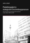 Pfadabhaengigkeit in Strategischen Entscheidungsprozessen : Die Entwicklung Der Bankgesellschaft Berlin in Den Jahren 1994 Bis 2001 - Book