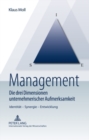 Management - Die Drei Dimensionen Unternehmerischer Aufmerksamkeit : Identitaet - Synergie - Entwicklung - Book