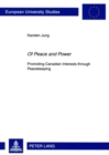 «Of Peace and Power» : Promoting Canadian Interests through Peacekeeping - Book