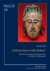Schwarz Hat So Viele Farben : Afrikanisch-Franzoesischer Kulturtransfer Im Fruehen 20. Jahrhundert - Book