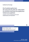 Die Zustellungsformen Der Verordnung (Eg) NR. 805/2004 Zur Einfuehrung Eines Europaeischen Vollstreckungstitels : Vergleich Mit Den Zustellungsordnungen Deutschlands Und Frankreichs - Book