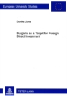 Bulgaria as a Target for Foreign Direct Investment - Book