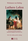 Luthers Lehre : Doctrina Christiana Zwischen Methodus Religionis Und Gloria Dei- Teil 2: Ihr Aufbau Und Ihr Auftrag - Book