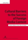 Cultural Barriers to the Success of Foreign Media Content : Western Media in China, India, and Japan - Book