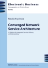 Converged Network Service Architecture : A Platform for Integrated Services Delivery and Interworking - Book