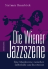 Die Wiener Jazzszene : Eine Musikszene Zwischen Selbsthilfe Und Institution - Book