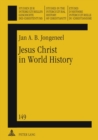 Jesus Christ in World History : His Presence and Representation in Cyclical and Linear Settings- With the Assistance of Robert T. Coote - Book