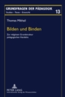 Bilden Und Binden : Zur Religioesen Grundstruktur Paedagogischen Handelns - Book