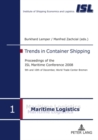 Trends in Container Shipping : Proceedings of the ISL Maritime Conference 2008- 9 th  and 10 th  of December, World Trade Center Bremen - Book
