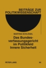 Das Bundesverfassungsgericht Im Politikfeld Innere Sicherheit : Eine Analyse Der Rechtsprechung Von 1983 Bis 2008 - Book