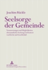 Seelsorge Der Gemeinde : Voraussetzungen Und Moeglichkeiten Ehrenamtlicher Seelsorge Im Kontext Von Kirche Und Gesellschaft - Book