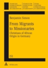 From Migrants to Missionaries : Christians of African Origin in Germany - Book