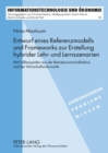 Entwurf Eines Referenzmodells Und Frameworks Zur Erstellung Hybrider Lehr- Und Lernszenarien : Mit Fallbeispielen Aus Der Betriebswirtschaftslehre Und Der Wirtschaftsinformatik - Book