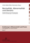 Normalitaet, Abnormalitaet und Devianz : Gesellschaftliche Konstruktionsprozesse und ihre Umwaelzungen in der Moderne - Book