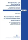 Fungibilitaet Von Anteilen an Publikumskommanditgesellschaften : Der Entscheidungsspielraum Unter Vinkulierungs- Und Erwerbsvorrechtsklauseln - Book