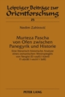 Murteza Pascha Von Ofen Zwischen Panegyrik Und Historie : Eine Literarisch-Historische Analyse Eines Osmanischen Wesirspiegels Von Nergisi (El-Va&#7779;fue L-K&#257;mil F&#299;-A&#7717;v&#257;li L-Vez - Book