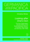 Looking after One’s Own : The Rise of Nationalism and the Politics of the Neuendettelsauer Mission in Australia, New Guinea and Germany (1921–1933) - Book