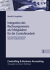 Integration Des Rechnungswesens ALS Erfolgsfaktor Fuer Die Controllerarbeit : Eine Empirische Untersuchung Deutscher Grossunternehmen - Book