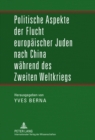 Politische Aspekte Der Flucht Europaeischer Juden Nach China Waehrend Des Zweiten Weltkriegs - Book