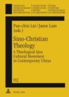 Sino-Christian Theology : A Theological Qua Cultural Movement in Contemporary China - Book