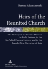 Heirs of the Reunited Church : The History of the Pauline Mission in Paul’s Letters, in the So-Called Pastoral Letters, and in the Pseudo-Titus Narrative of Acts - Book
