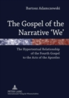 The Gospel of the Narrative ‘We’ : The Hypertextual Relationship of the Fourth Gospel to the Acts of the Apostles - Book