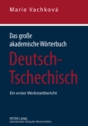 Das Grosse Akademische Woerterbuch Deutsch-Tschechisch : Ein Erster Werkstattbericht - Book