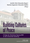 Building Cultures of Peace : Ertraege der Workshop-Tagung 2009 an der Universitaet Hamburg- Gains of the Workshop Conference 2009 at the University of Hamburg - Book