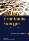 Kriminelle Energie : Entstehung, Praevention Und Therapie - Book