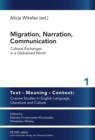 Migration, Narration, Communication : Cultural Exchanges in a Globalised World - Book