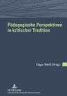 Paedagogische Perspektiven in Kritischer Tradition : Freundesgabe Fuer Wolfgang Keim - Book