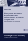 Management Accountants’ Business Orientation and Involvement in Incentive Compensation : Empirical Results from a Cross-Sectional Survey - Book