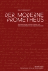 Der Moderne Prometheus : Wechselwirkungen Zwischen Literatur Und Naturwissenschaften in Der Englischen Romantik - Book