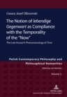 The Notion of «lebendige Gegenwart» as Compliance with the Temporality of the «Now» : The Late Husserl’s Phenomenology of Time - Book
