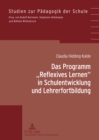 Das Programm «Reflexives Lernen» in Schulentwicklung Und Lehrerfortbildung : Studien Zur Gruendungs- Und Aufbauphase Einer Grundschule - Book
