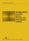 Modalpartikeln Zwischen Syntax, Prosodie Und Informationsstruktur - Book