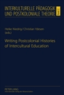 Writing Postcolonial Histories of Intercultural Education - Book