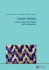 Fusion Fashion : Culture beyond Orientalism and Occidentalism - Book