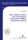 Eine Kritische Analyse Der Unternehmensteuerreform 2008 Im Historischen Kontext - Book