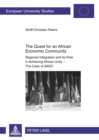 The Quest for an African Economic Community : Regional Integration and its Role in Achieving African Unity - The Case of SADC - Book